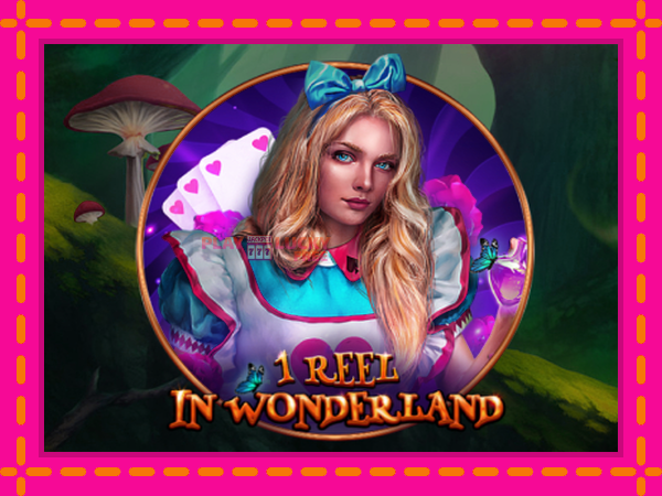 Игра 1 Reel In Wonderland безплатно