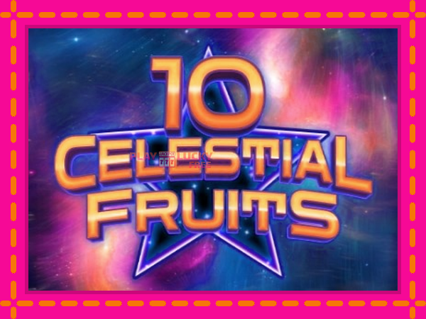 Игра 10 Celestial Fruits безплатно