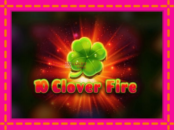 Игра 10 Clover Fire безплатно