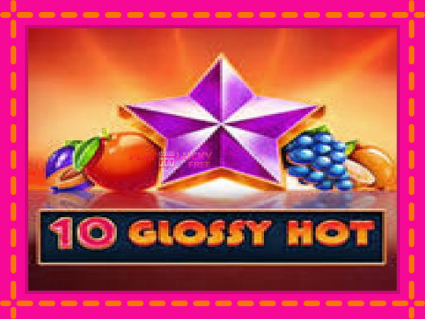 Игра 10 Glossy Hot безплатно