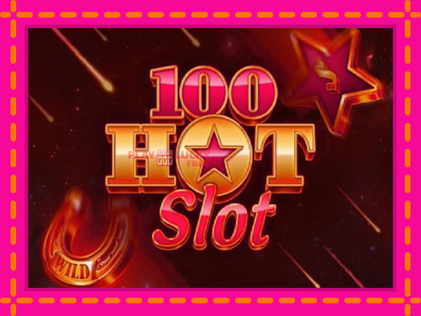 Игра 100 Hot Slot безплатно