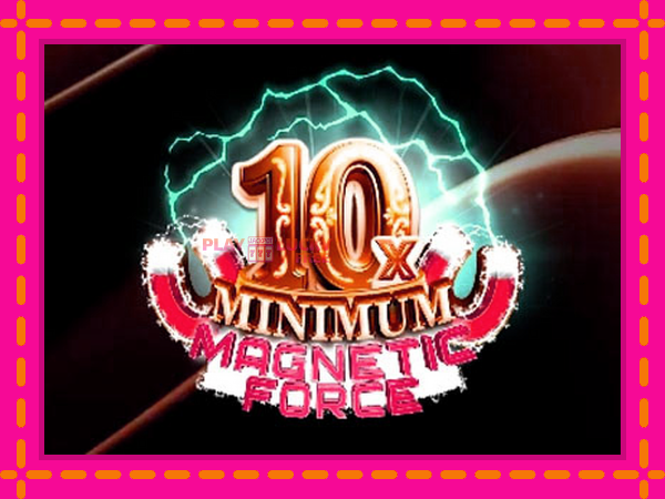 Игра 10x Minimum Magnetic Force безплатно