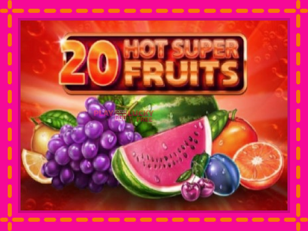 Игра 20 Hot Super Fruits безплатно