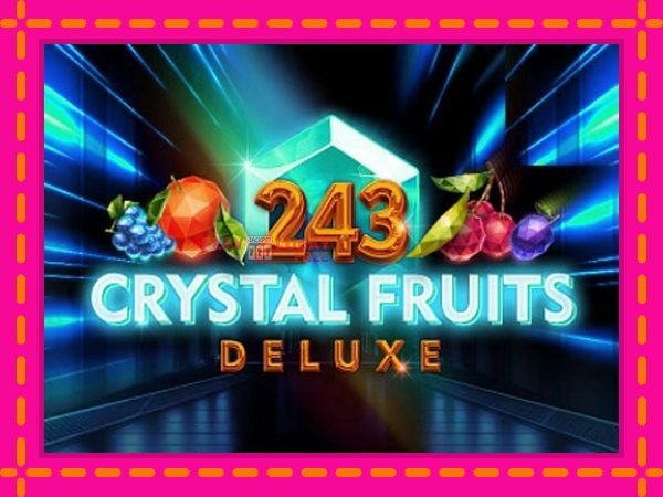 Игра 243 Crystal Fruits Deluxe безплатно