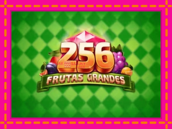 Игра 256 Frutas Grandes безплатно