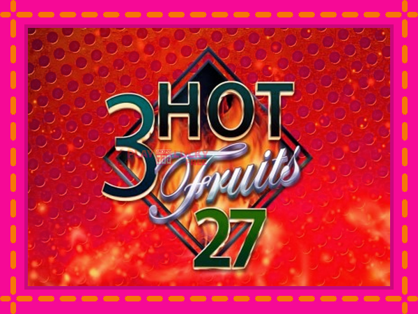 Игра 3 Hot Fruits 27 безплатно