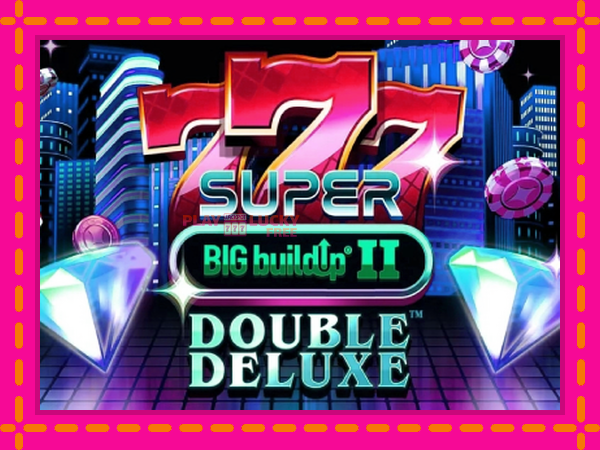 Игра 777 Super BIG BuildUp II Double Deluxe безплатно