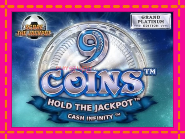 Игра 9 Coins Grand Platinum Edition Score The Jackpot безплатно