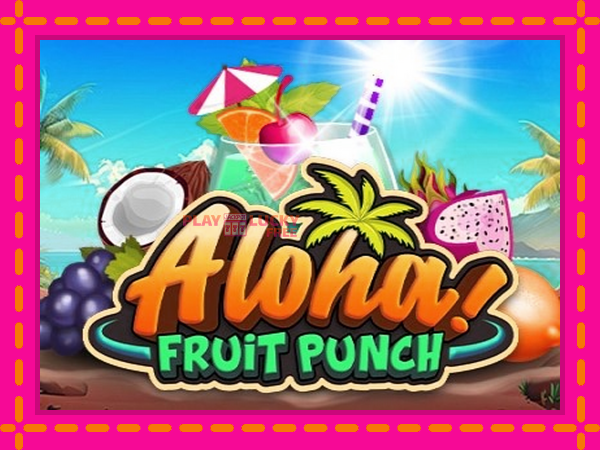 Игра Aloha Fruit Punch безплатно