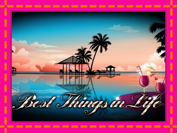 Игра Best Things in Life безплатно