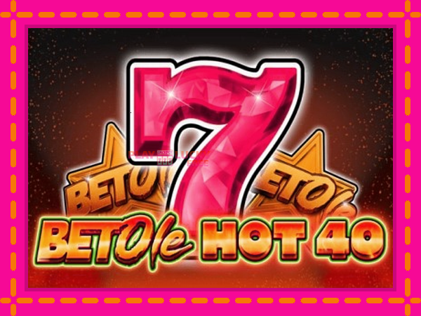 Игра Bet Ole Hot 40 безплатно