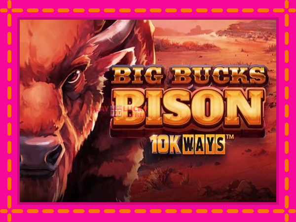 Игра Big Bucks Bison 10K Ways безплатно