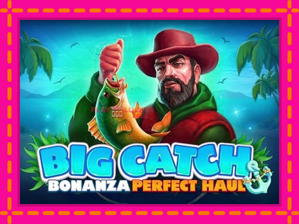 Игра Big Catch Bonanza: Perfect Haul безплатно