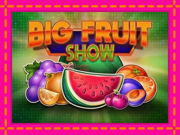 Игра Big Fruit Show безплатно