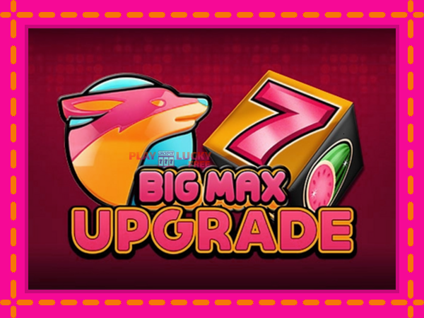 Игра Big Max Upgrade безплатно