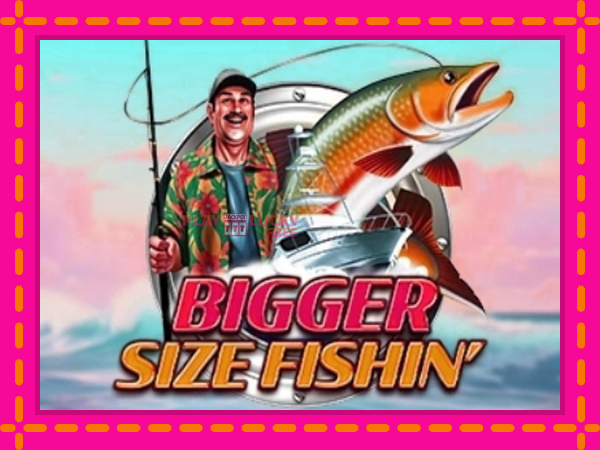 Игра Bigger Size Fishin безплатно