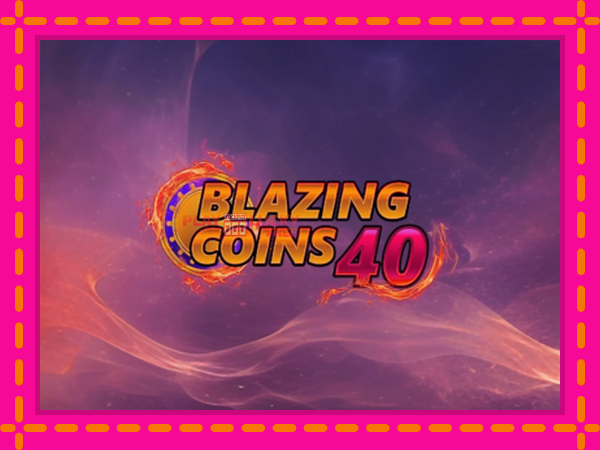 Игра Blazing Coins 40 безплатно