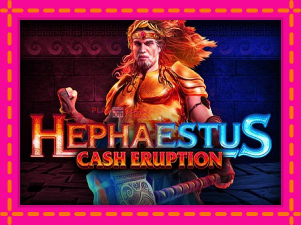 Игра Cash Eruption Hephaestus безплатно