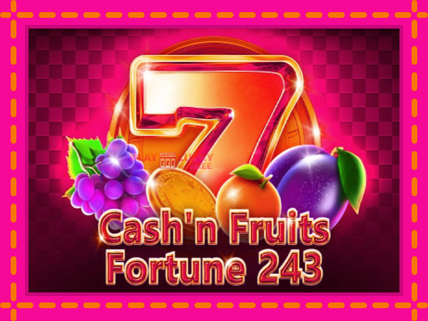 Игра Cashn Fruits Fortune 243 безплатно