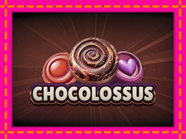 Игра Chocolossus безплатно