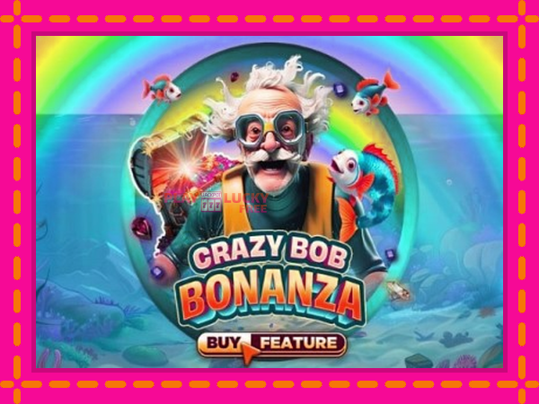 Игра Crazy Bob Bonanza безплатно