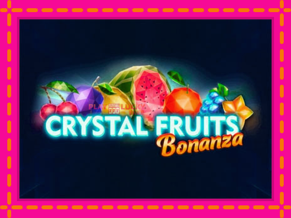 Игра Crystal Fruits Bonanza безплатно