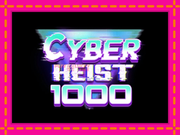 Игра Cyber Heist 1000 безплатно