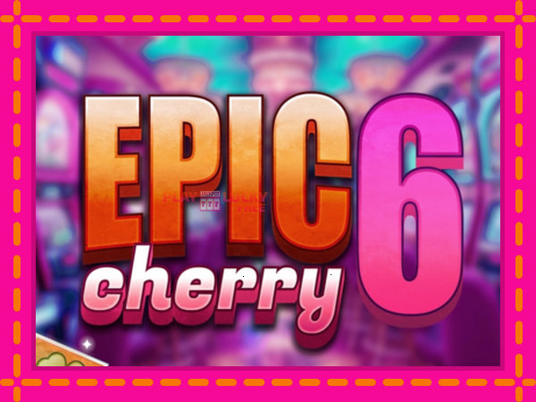 Игра Epic Cherry 6 безплатно