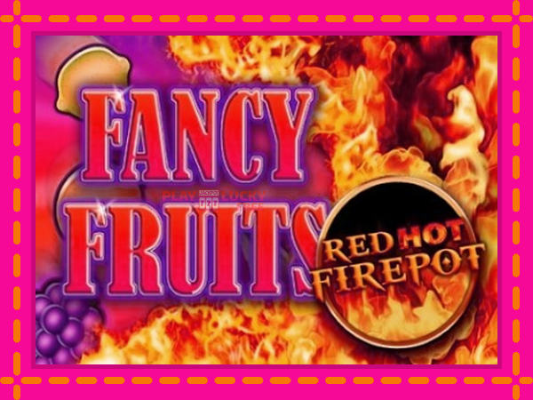 Игра Fancy Fruits Red Hot Firepot безплатно