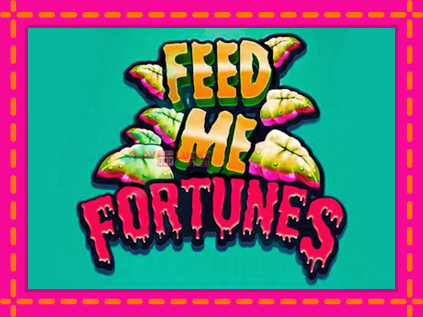 Игра Feed Me Fortunes безплатно