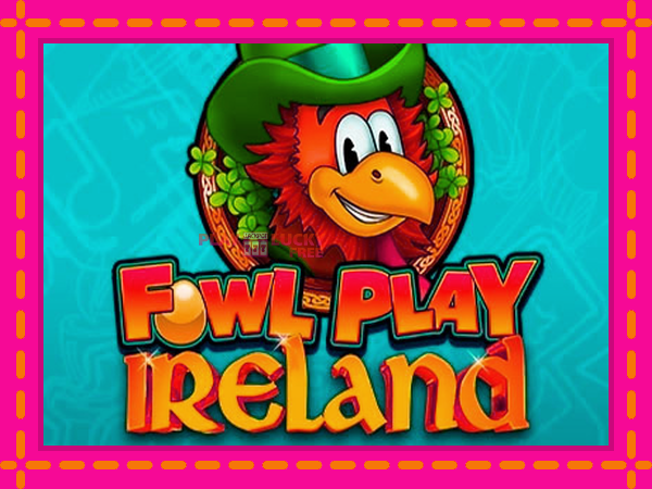 Игра Fowl Play Ireland безплатно