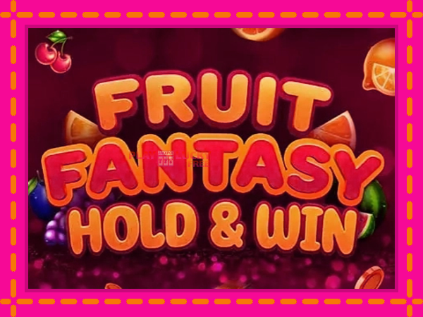 Игра Fruit Fantasy Hold & Win безплатно