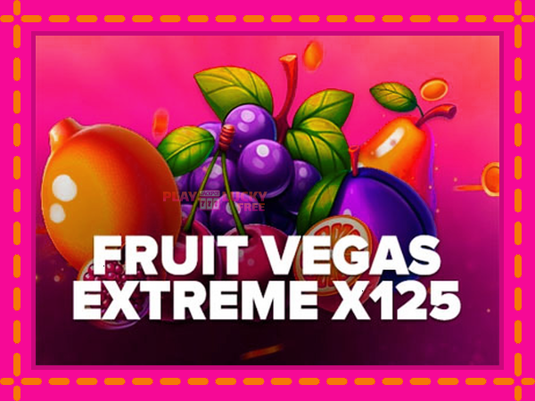 Игра Fruit Vegas Extreme x125 безплатно