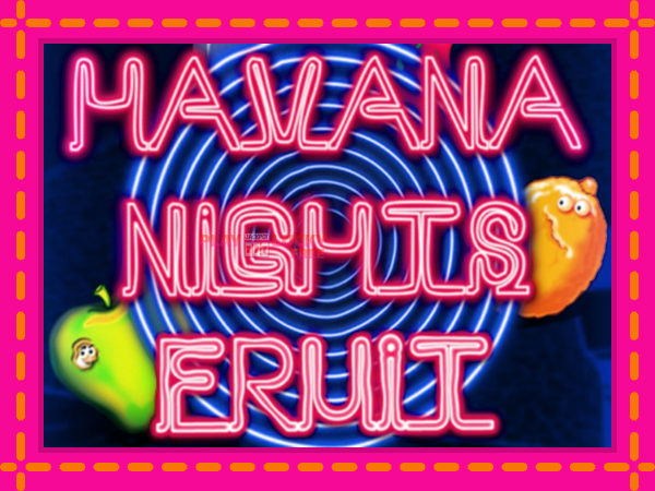 Игра Havana Nights Fruit безплатно