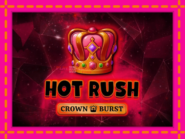 Игра Hot Rush Crown Burst безплатно