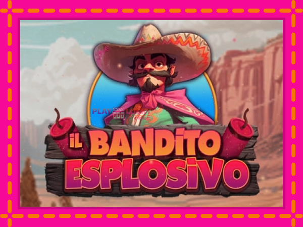 Игра Il Bandito Esplosivo безплатно