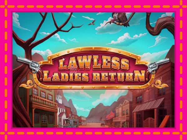 Игра Lawless Ladies Return безплатно