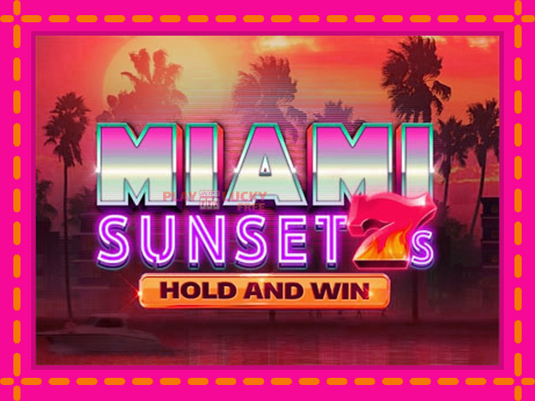 Игра Miami Sunset 7s Hold and Win безплатно