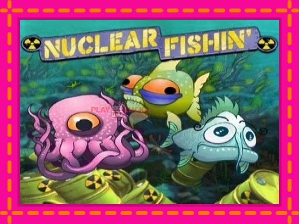 Игра Nuclear Fishin’ безплатно