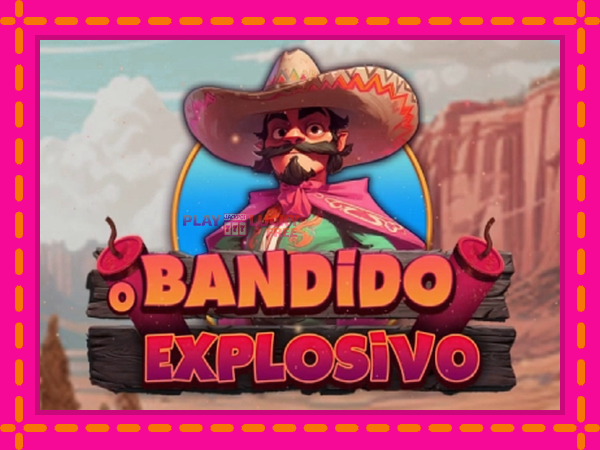 Игра O Bandido Explosivo безплатно