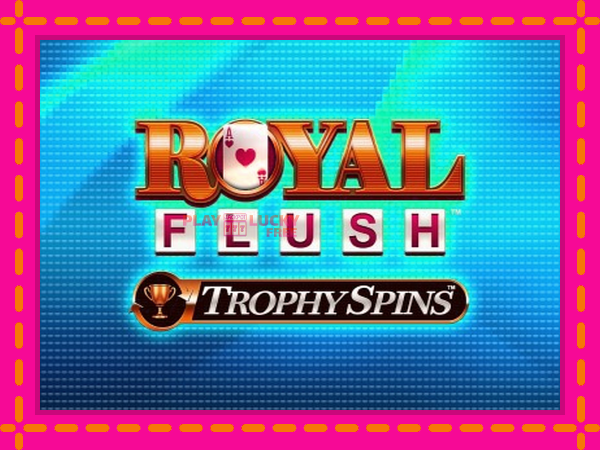 Игра Royal Flush Trophy Spins безплатно