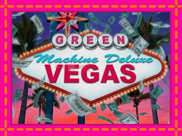 Игра The Green Machine Deluxe Vegas безплатно