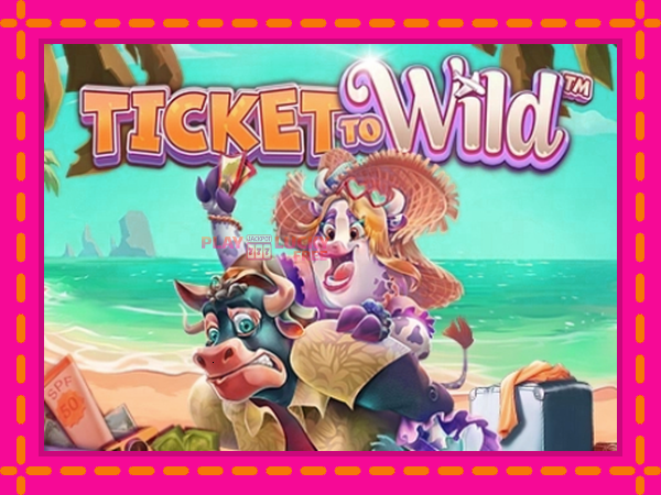 Игра Ticket To Wild безплатно